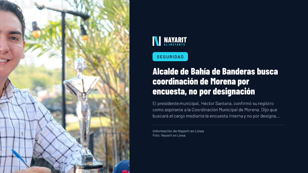 Alcalde de Bahía de Banderas busca coordinación de Morena por encuesta, no por designación