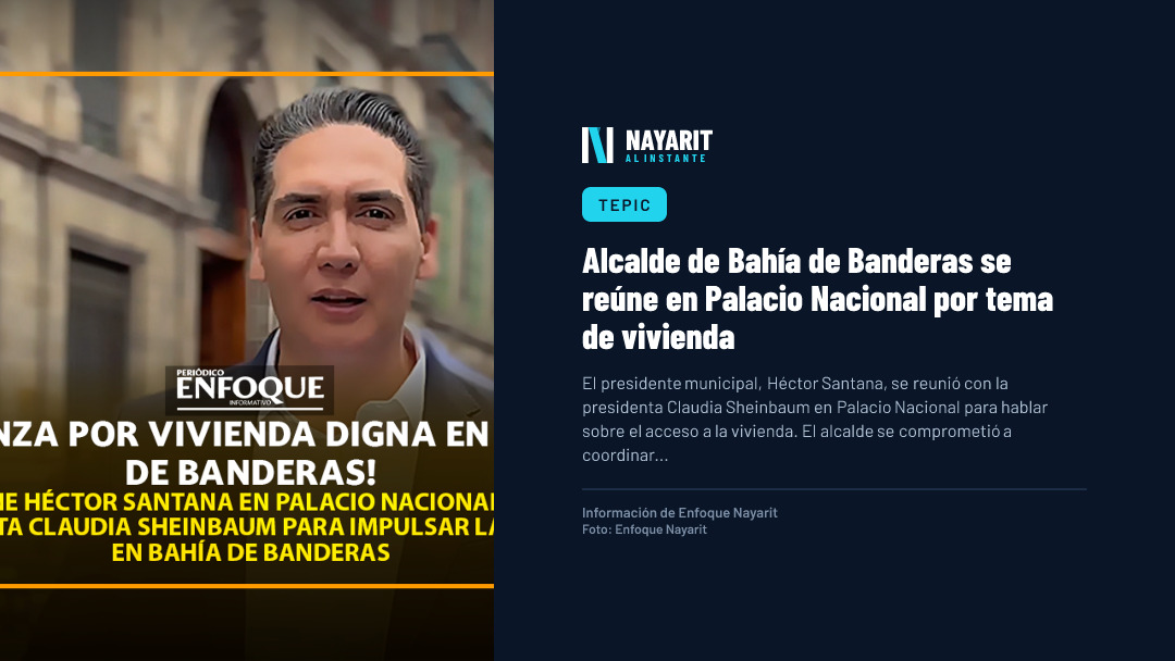 Alcalde de Bahía de Banderas se reúne en Palacio Nacional por tema de vivienda