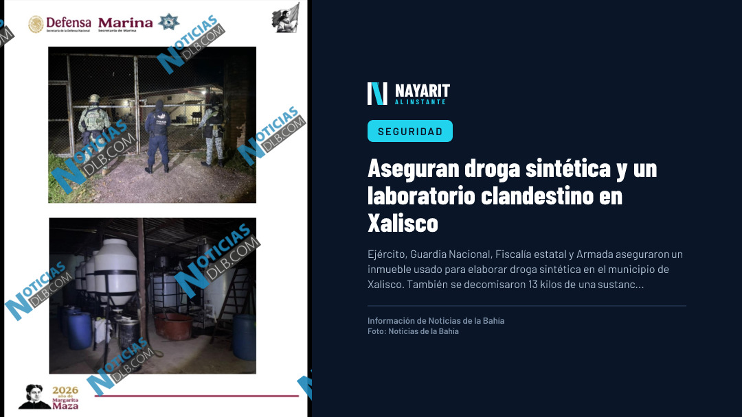Aseguran droga sintética y un laboratorio clandestino en Xalisco