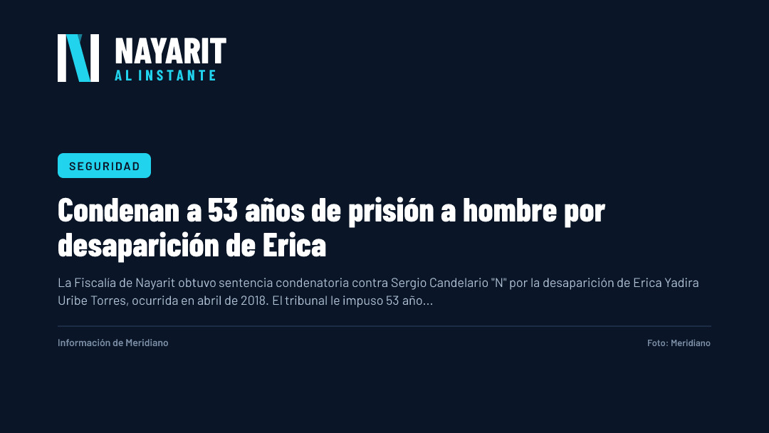 Condenan a 53 años de prisión a hombre por desaparición de Erica