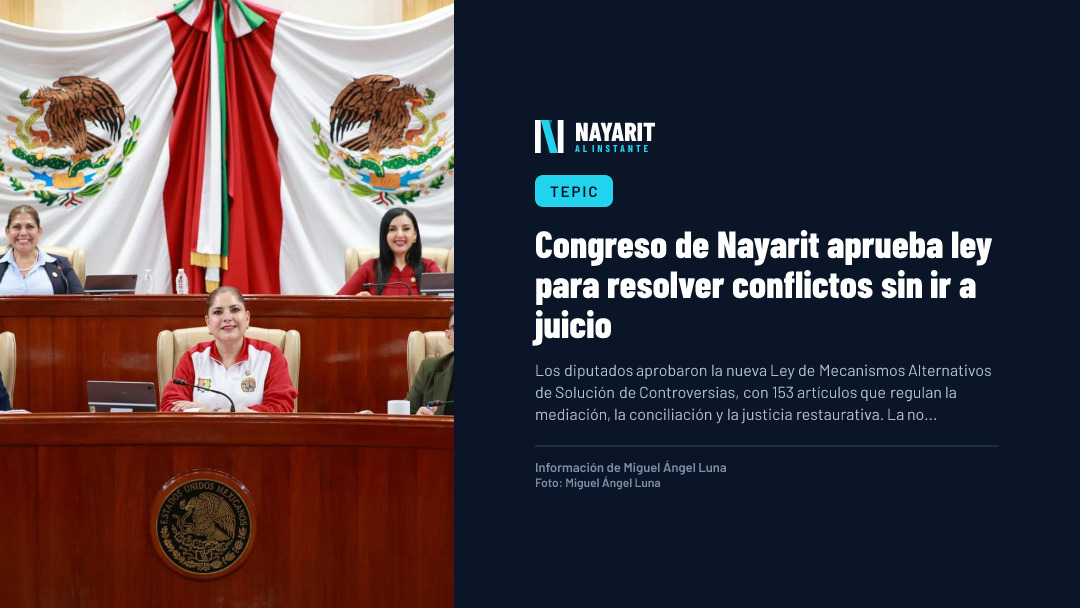 Congreso de Nayarit aprueba ley para resolver conflictos sin ir a juicio