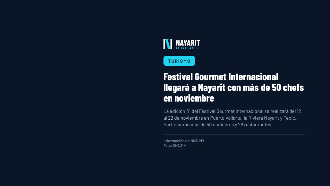 Festival Gourmet Internacional llegará a Nayarit con más de 50 chefs en noviembre