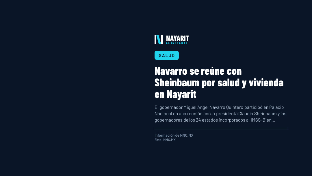 Navarro se reúne con Sheinbaum por salud y vivienda en Nayarit