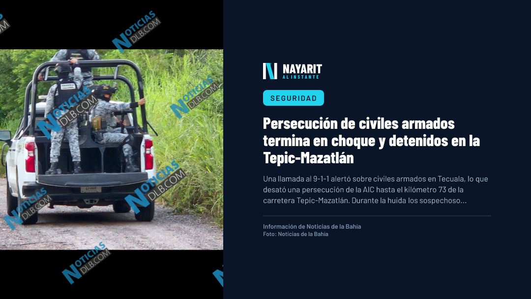 Persecución de civiles armados termina en choque y detenidos en la Tepic-Mazatlán