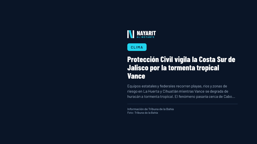 Protección Civil vigila la Costa Sur de Jalisco por la tormenta tropical Vance