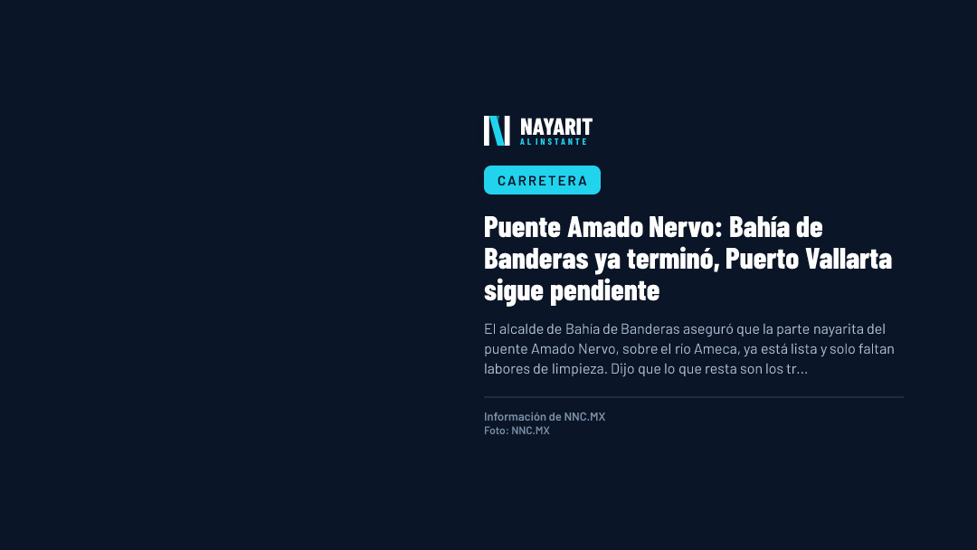Puente Amado Nervo: Bahía de Banderas ya terminó, Puerto Vallarta sigue pendiente