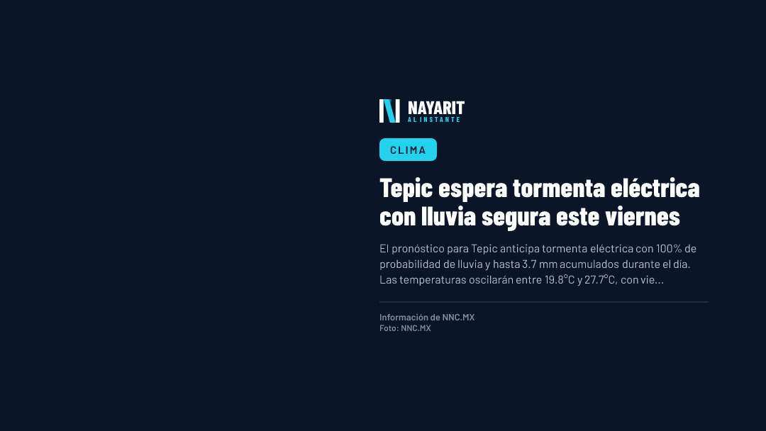 Tepic espera tormenta eléctrica con lluvia segura este viernes