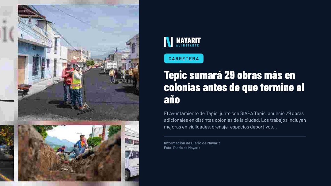 Tepic sumará 29 obras más en colonias antes de que termine el año