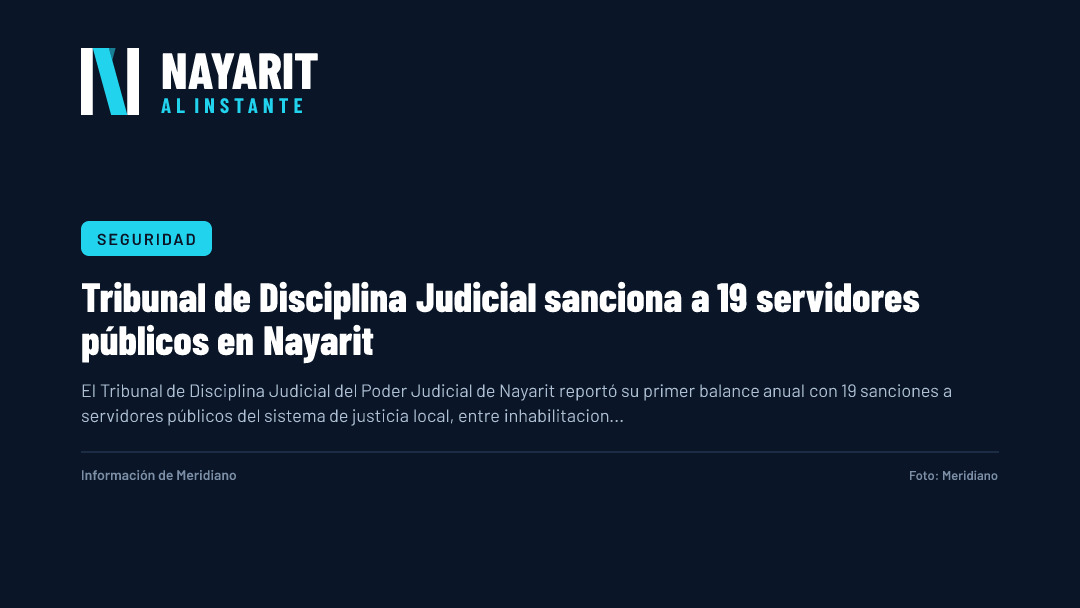 Tribunal de Disciplina Judicial sanciona a 19 servidores públicos en Nayarit