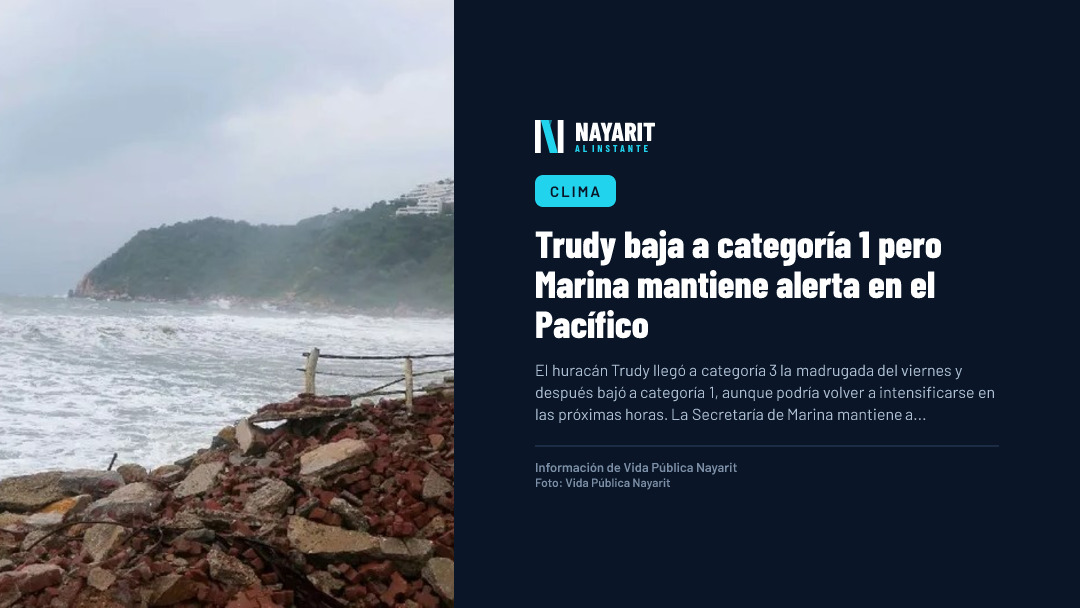 Trudy baja a categoría 1 pero Marina mantiene alerta en el Pacífico