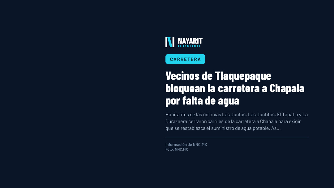 Vecinos de Tlaquepaque bloquean la carretera a Chapala por falta de agua